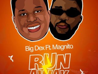 Big Dex – Run Away Ft. Magnito