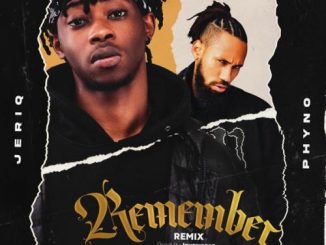 JeriQ - Remember (Remix) Ft. Phyno
