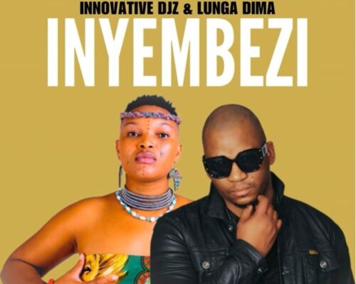 INNOVATIVE DJz – Inyembezi Ft. Lunga Dima mp3 download